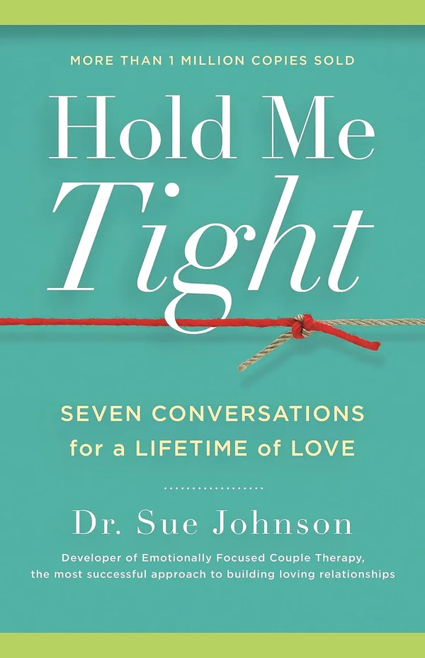 Hold Me Tight by Dr. Sue Johnson